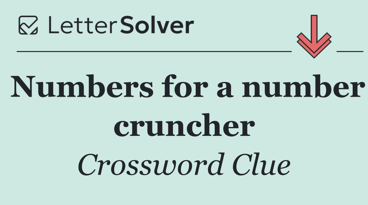 Numbers for a number cruncher