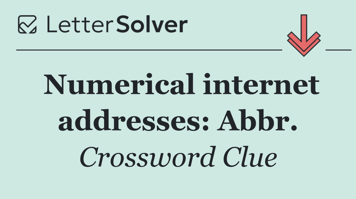 Numerical internet addresses: Abbr.