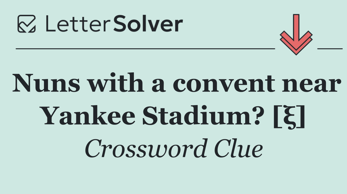 Nuns with a convent near Yankee Stadium? [ξ]