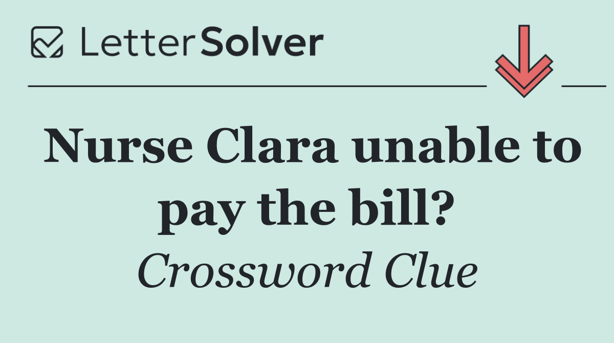 Nurse Clara unable to pay the bill?