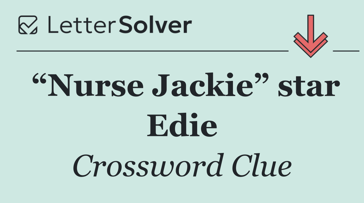 “Nurse Jackie” star Edie