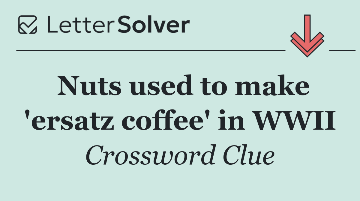 Nuts used to make 'ersatz coffee' in WWII
