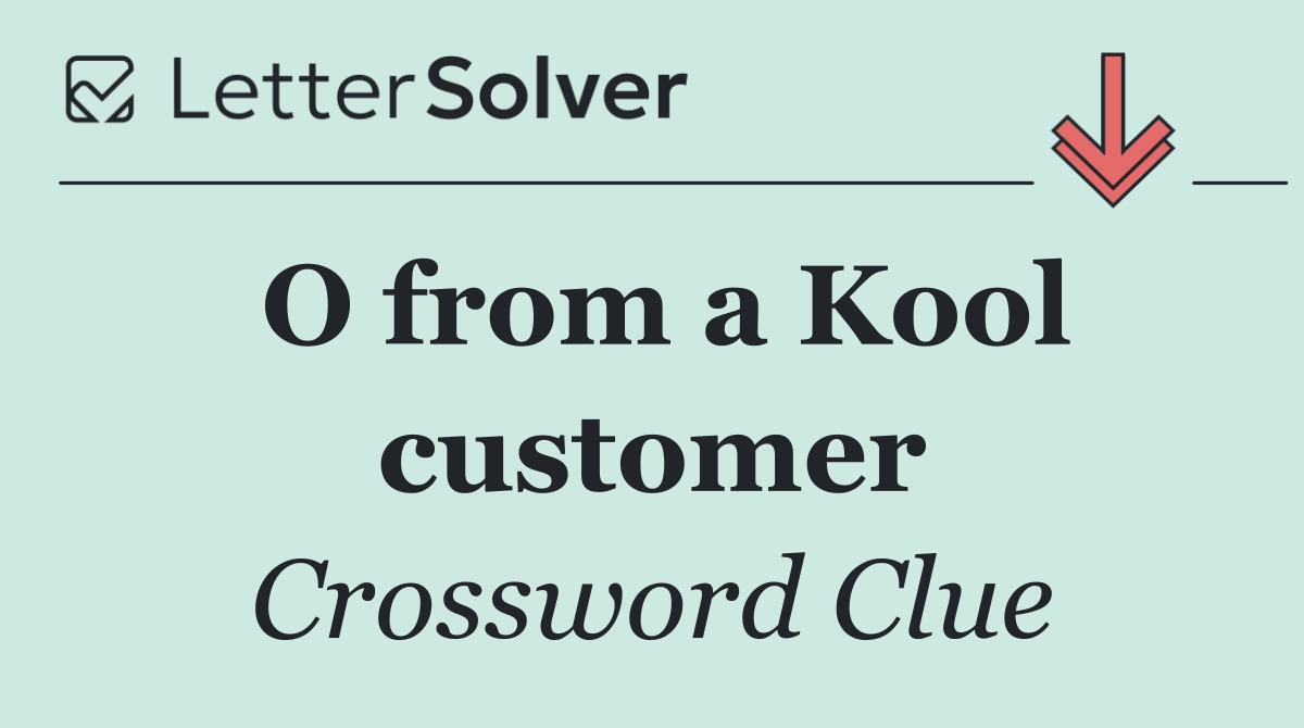 O from a Kool customer