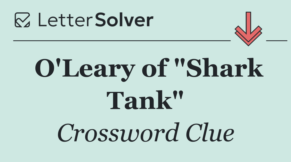 O'Leary of "Shark Tank"