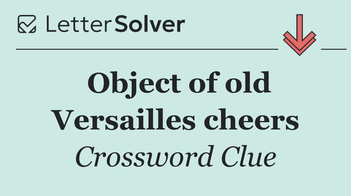 Object of old Versailles cheers
