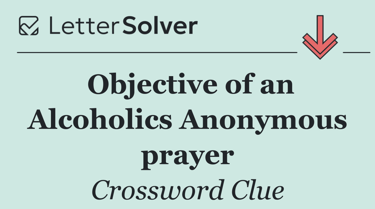 Objective of an Alcoholics Anonymous prayer