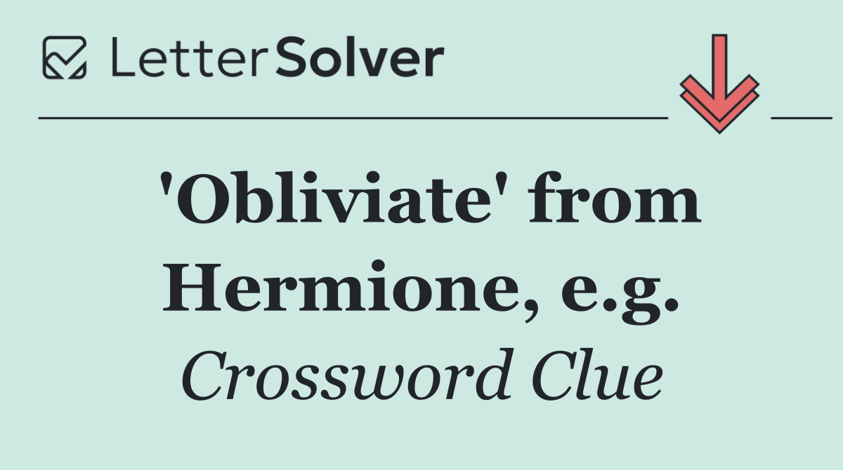 'Obliviate' from Hermione, e.g.