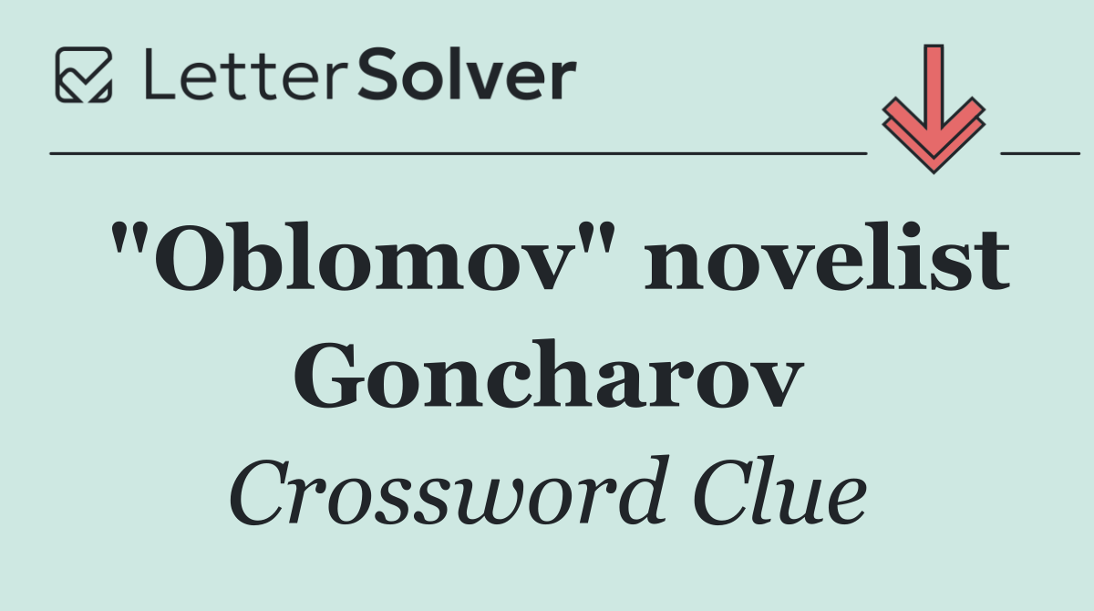 "Oblomov" novelist Goncharov