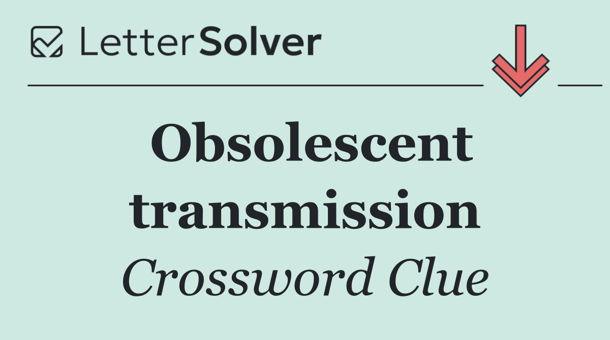 Obsolescent transmission