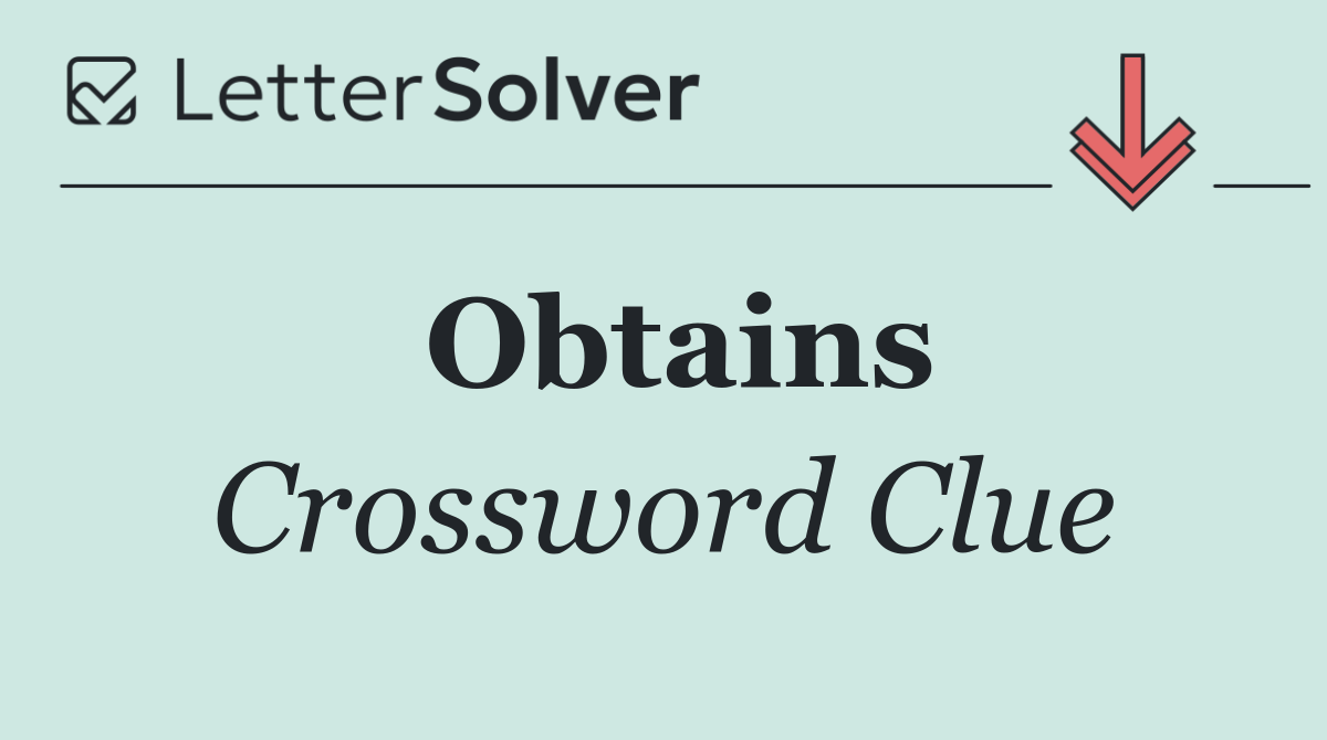 Obtains