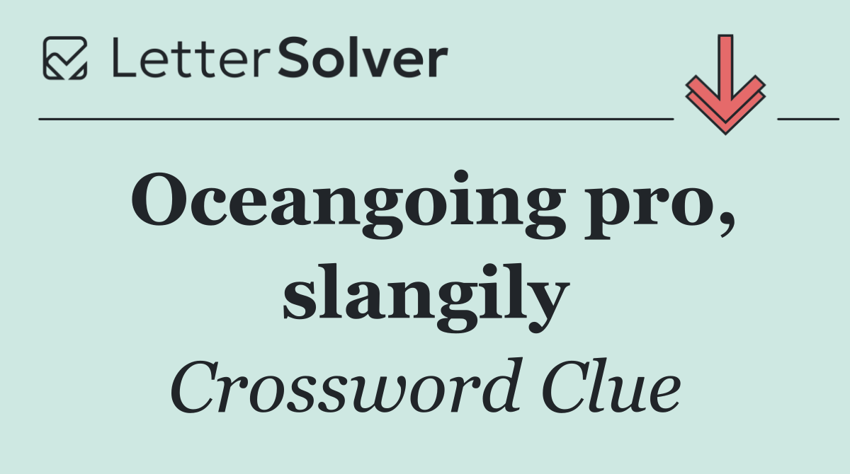 Oceangoing pro, slangily