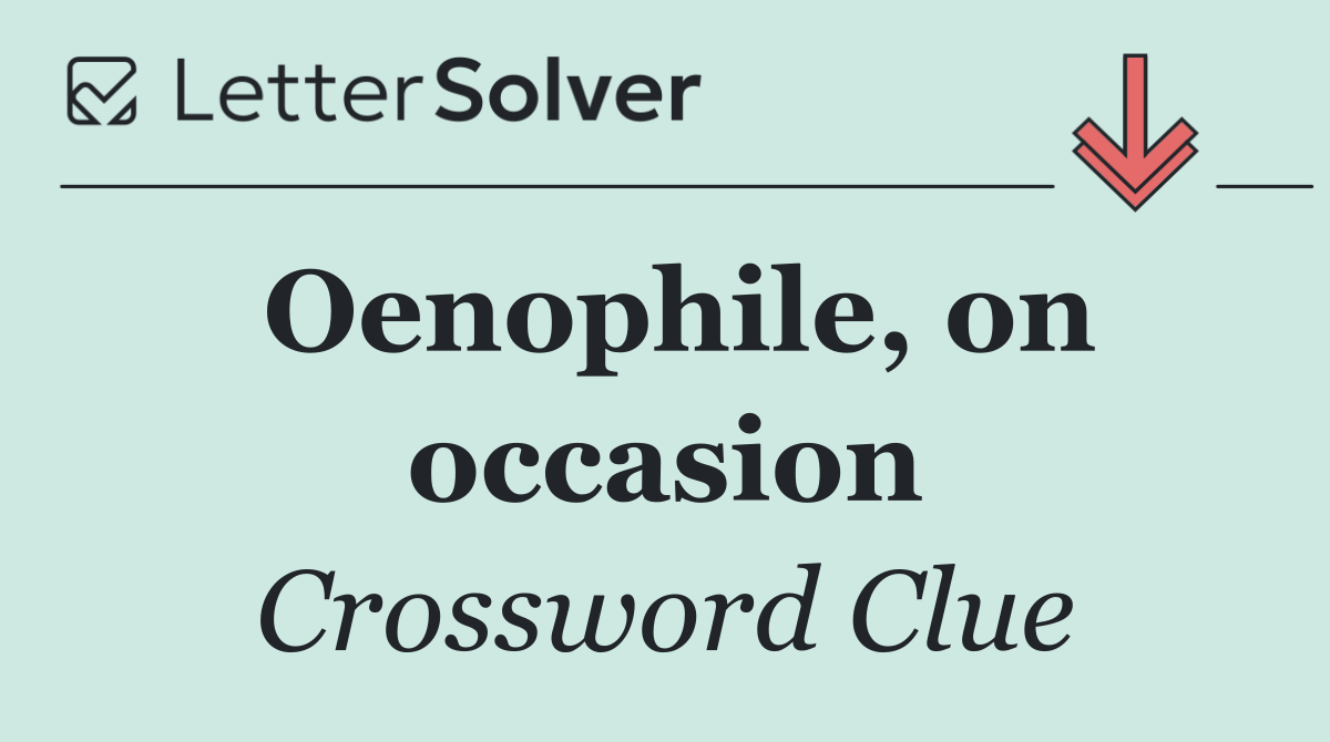 Oenophile, on occasion