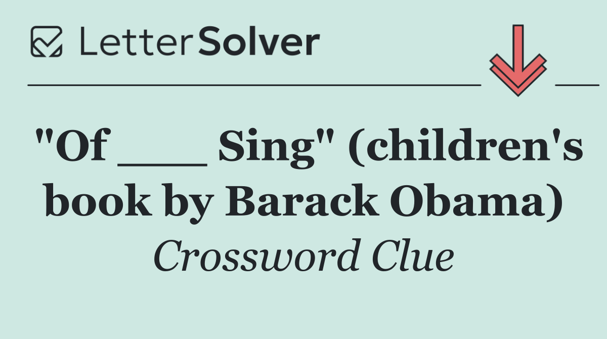 "Of ___ Sing" (children's book by Barack Obama)