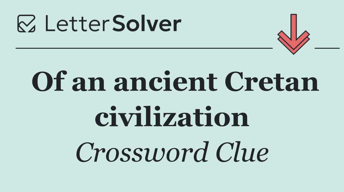 Of an ancient Cretan civilization