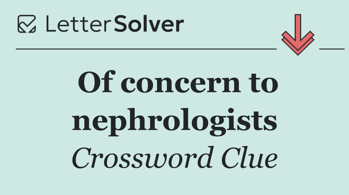 Of concern to nephrologists