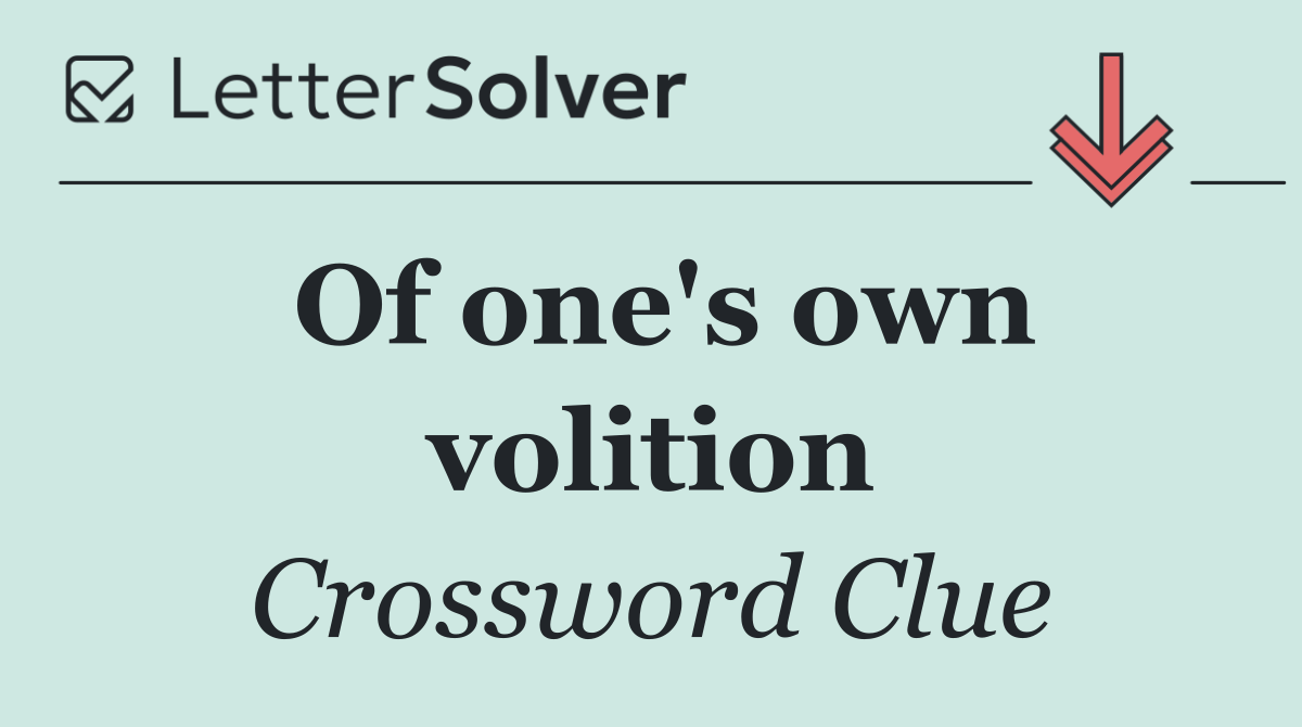 Of one's own volition