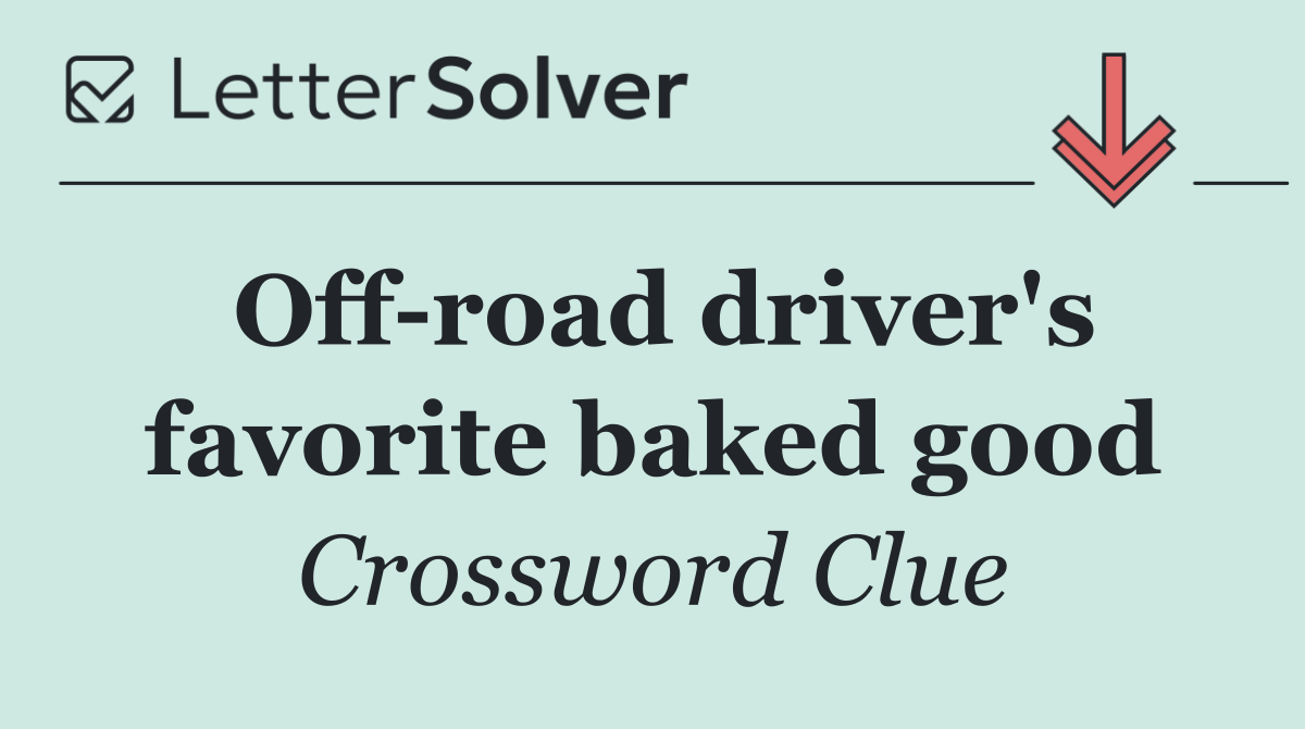 Off road driver's favorite baked good