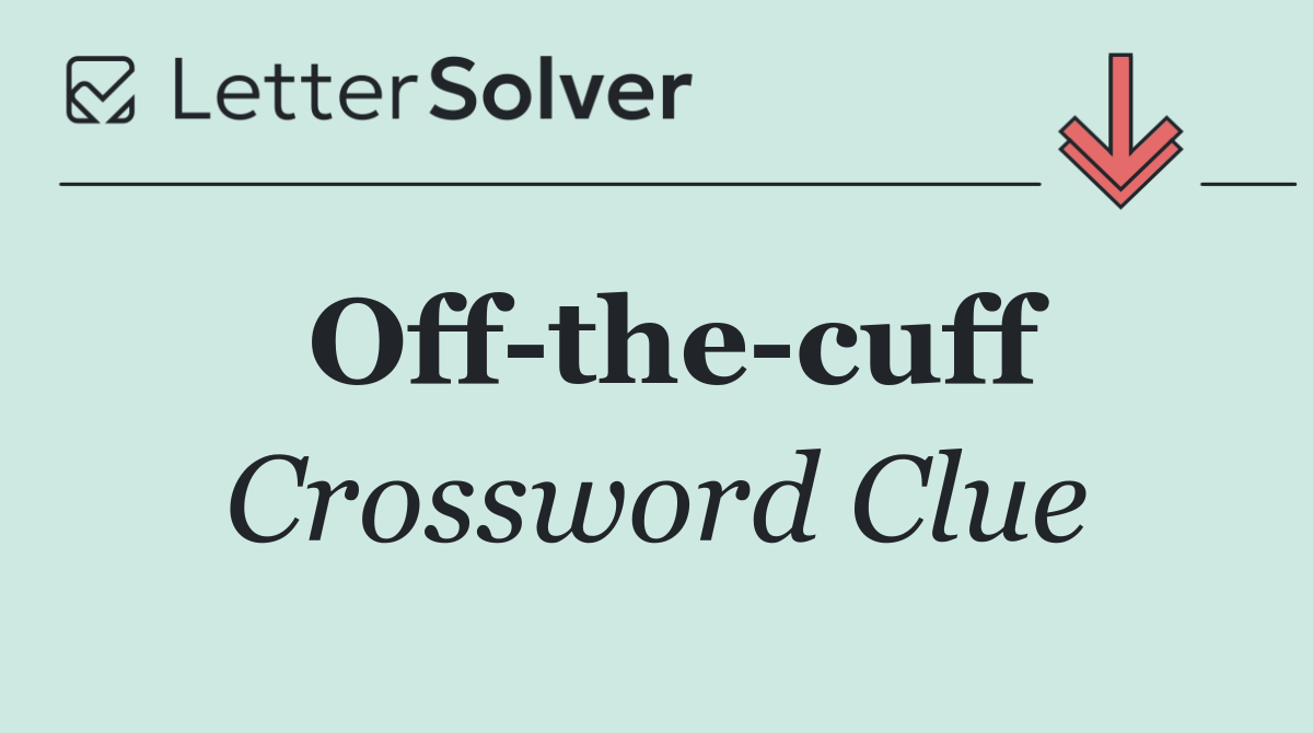 Off the cuff