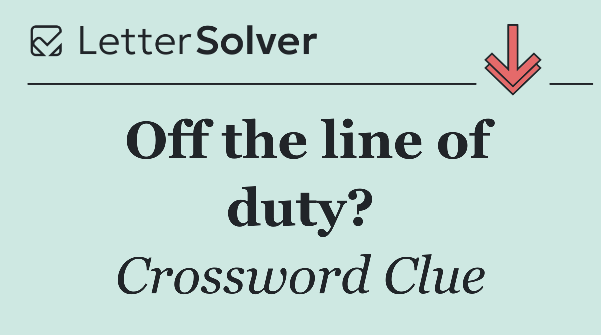 Off the line of duty?