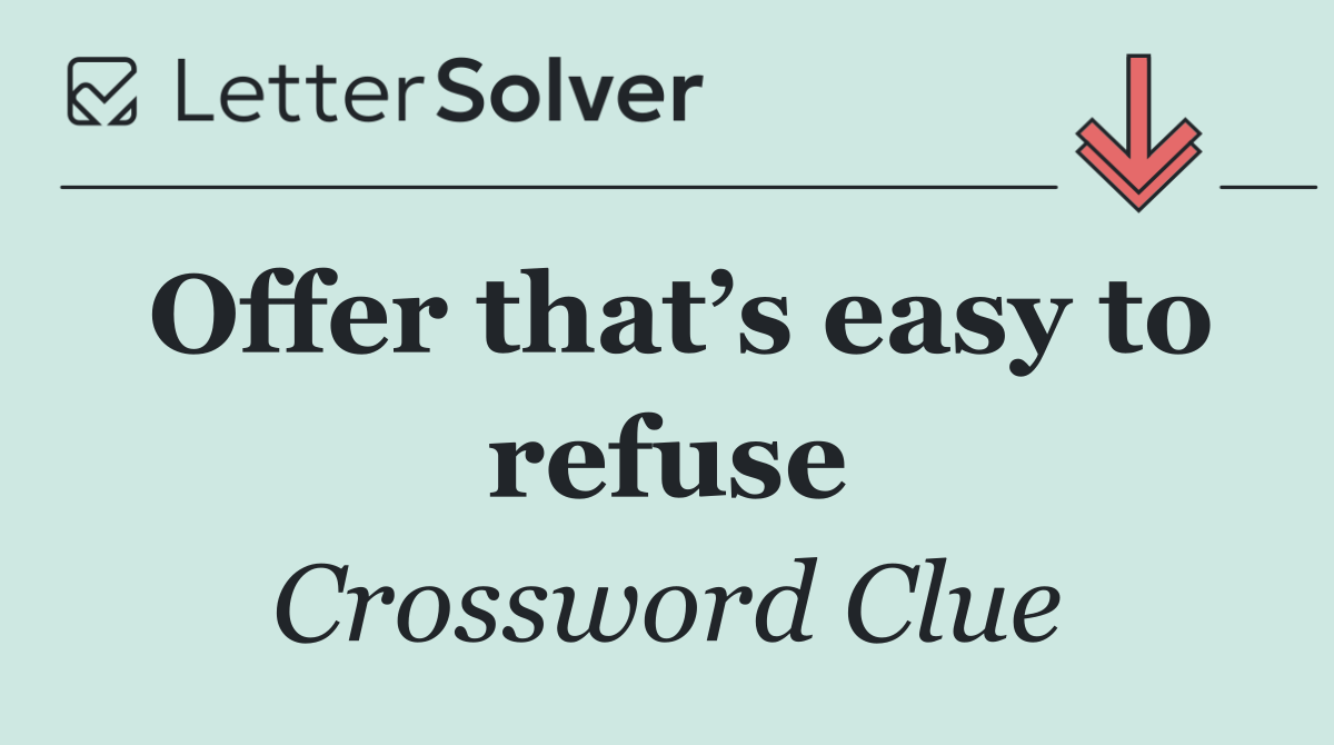 Offer that’s easy to refuse