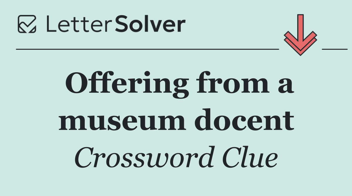 Offering from a museum docent