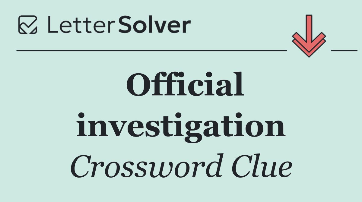 Official investigation