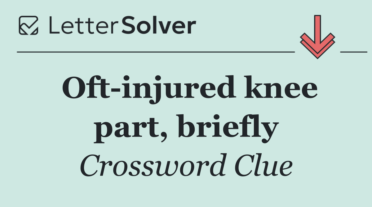 Oft injured knee part, briefly