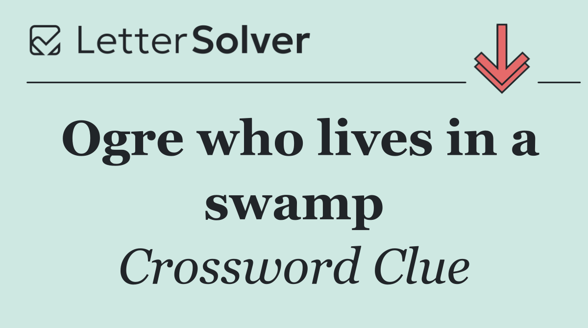 Ogre who lives in a swamp