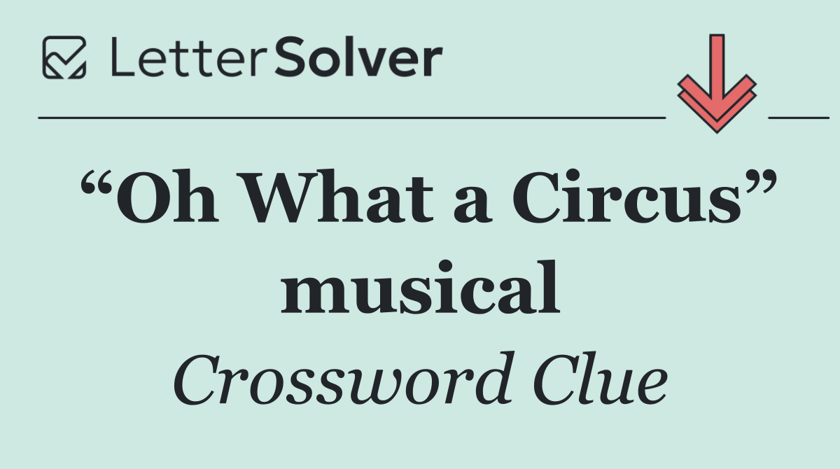 “Oh What a Circus” musical