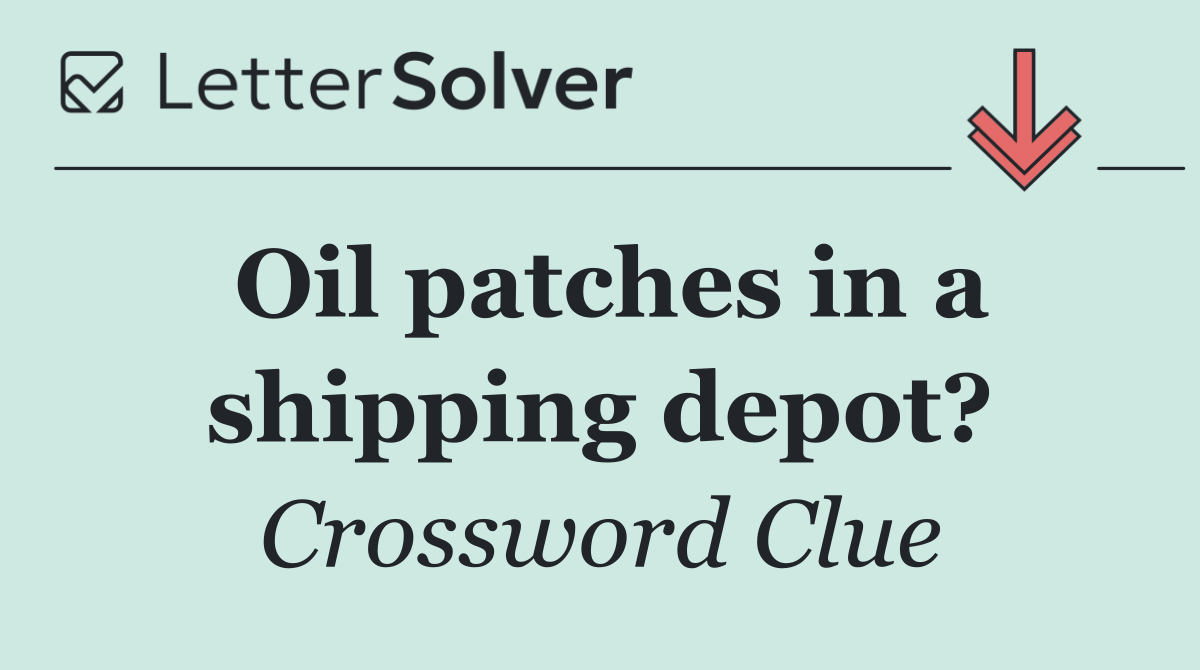 Oil patches in a shipping depot?