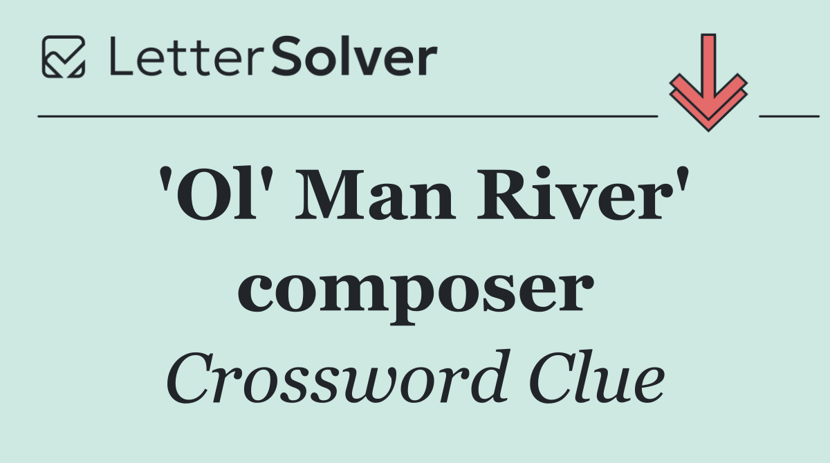 'Ol' Man River' composer