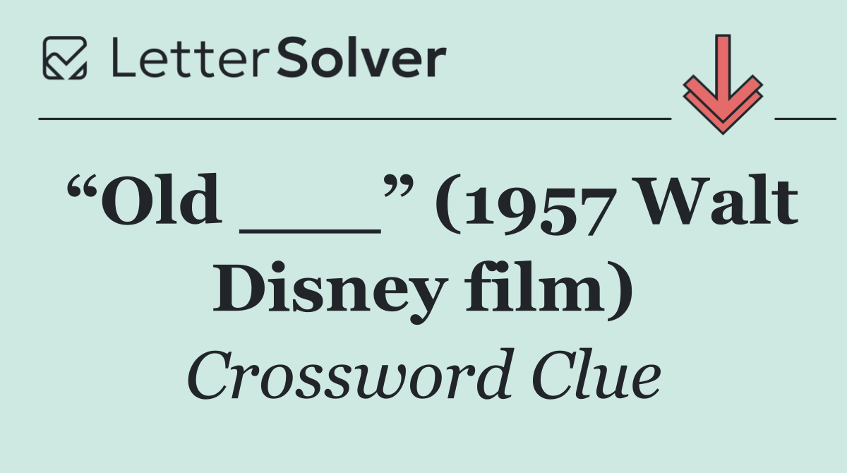 “Old ___” (1957 Walt Disney film)