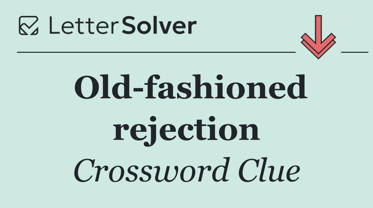 Old fashioned rejection