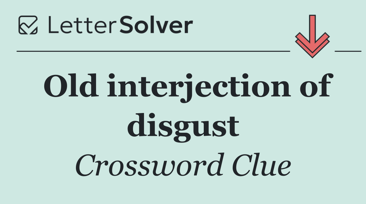 Old interjection of disgust