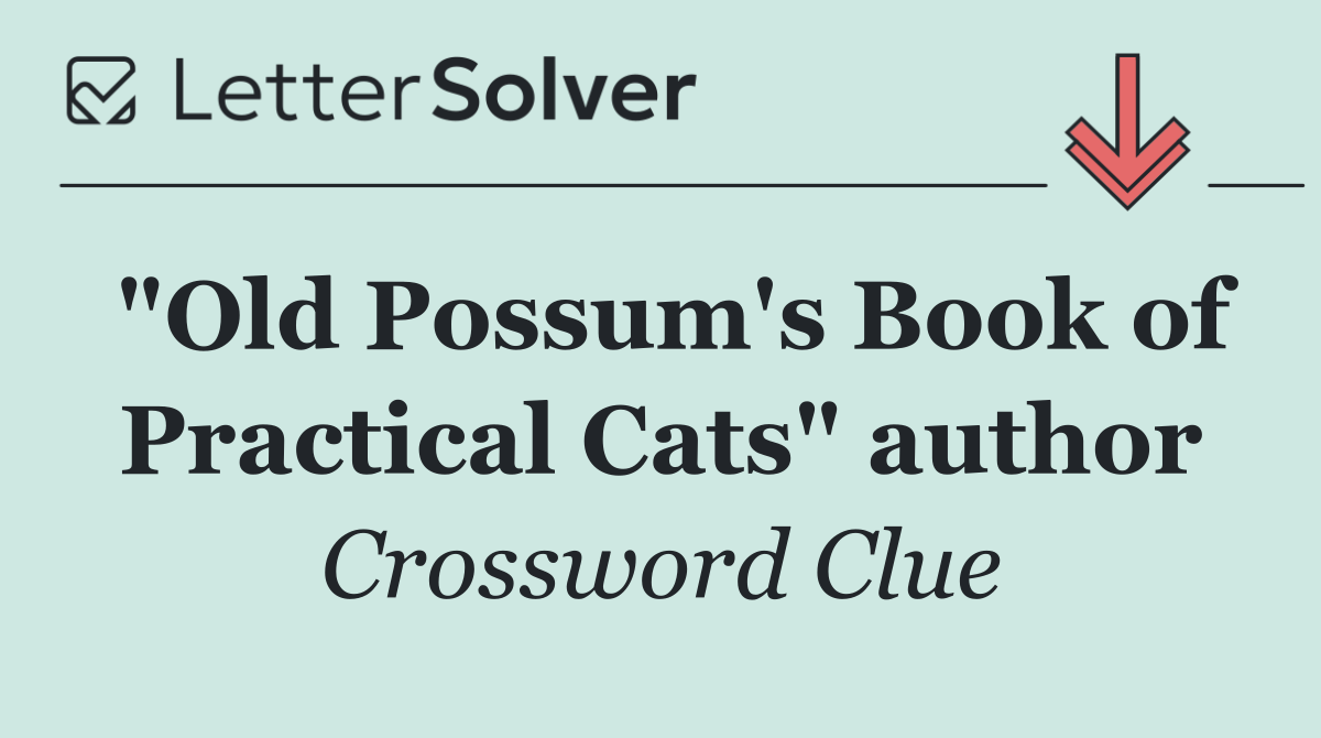 "Old Possum's Book of Practical Cats" author