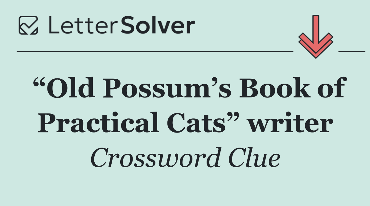 “Old Possum’s Book of Practical Cats” writer