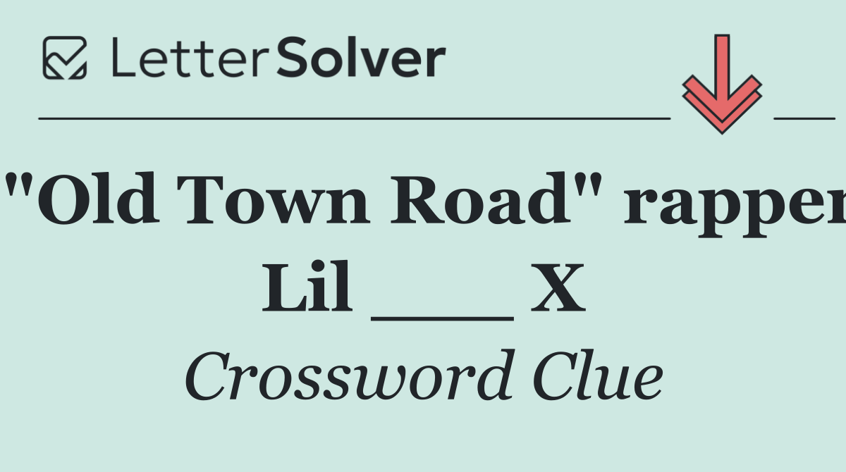 "Old Town Road" rapper Lil ___ X