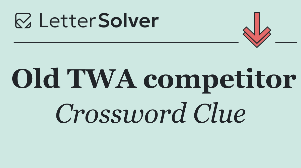 Old TWA competitor
