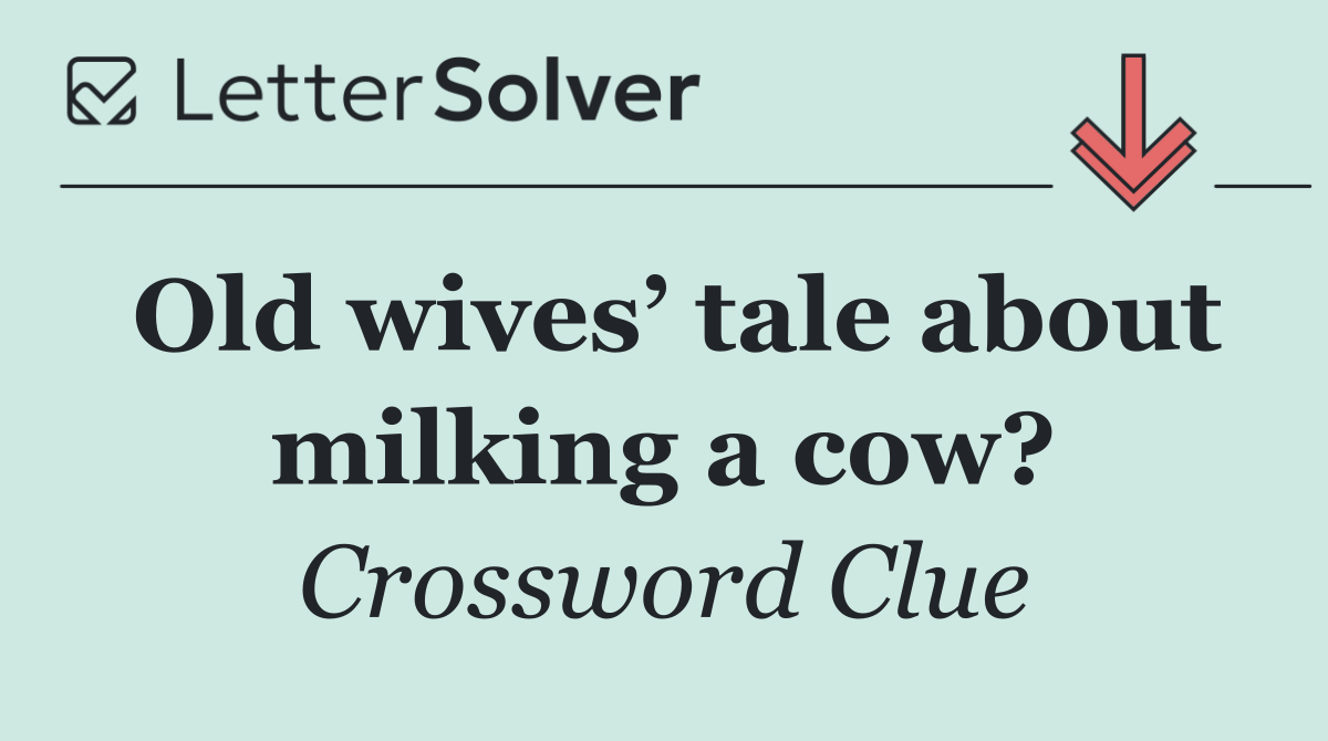 Old wives’ tale about milking a cow?