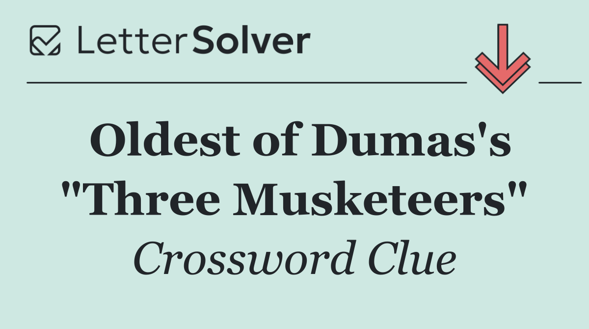 Oldest of Dumas's "Three Musketeers"