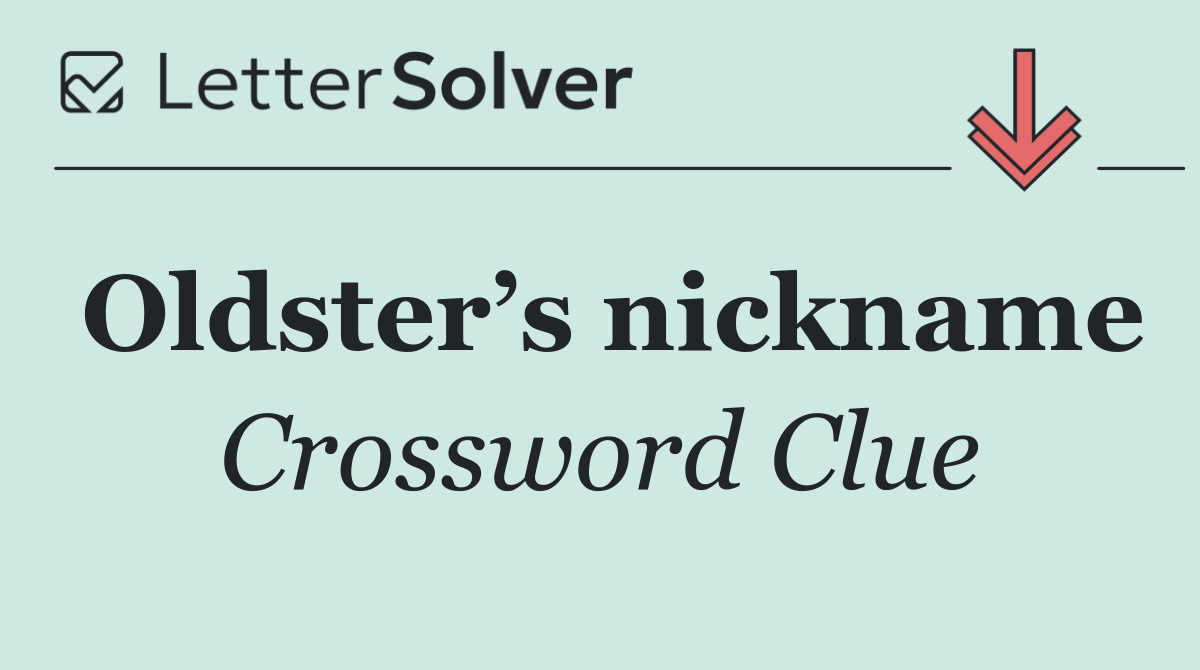 Oldster’s nickname