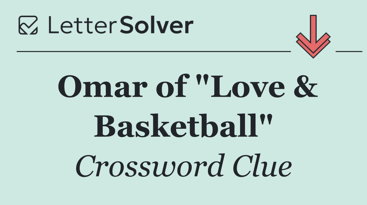 Omar of "Love & Basketball"