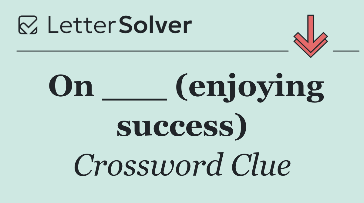 On ___ (enjoying success)