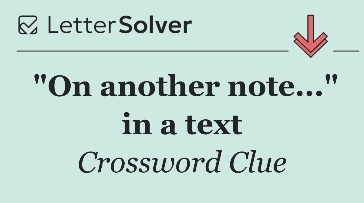"On another note..." in a text