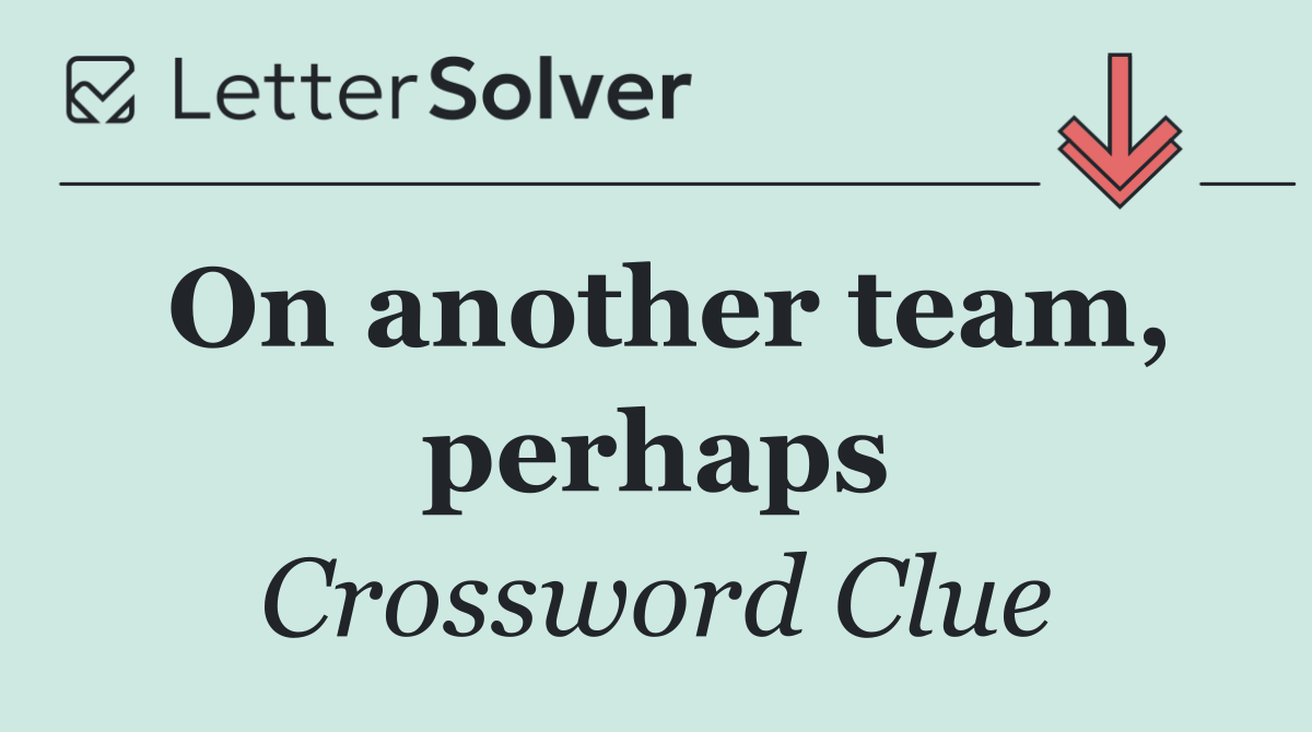 On another team, perhaps