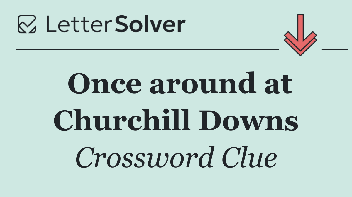 Once around at Churchill Downs