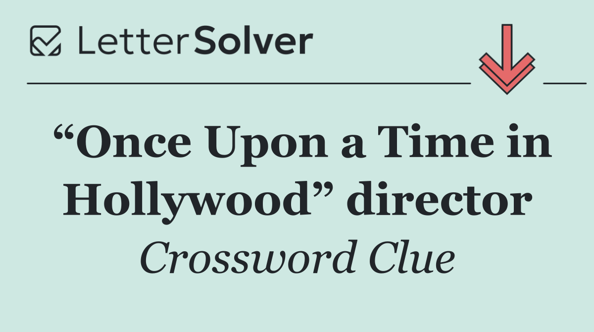 “Once Upon a Time in Hollywood” director