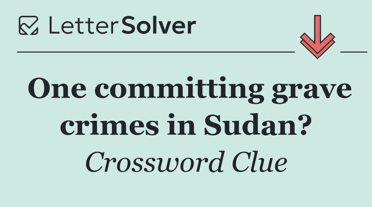 One committing grave crimes in Sudan?