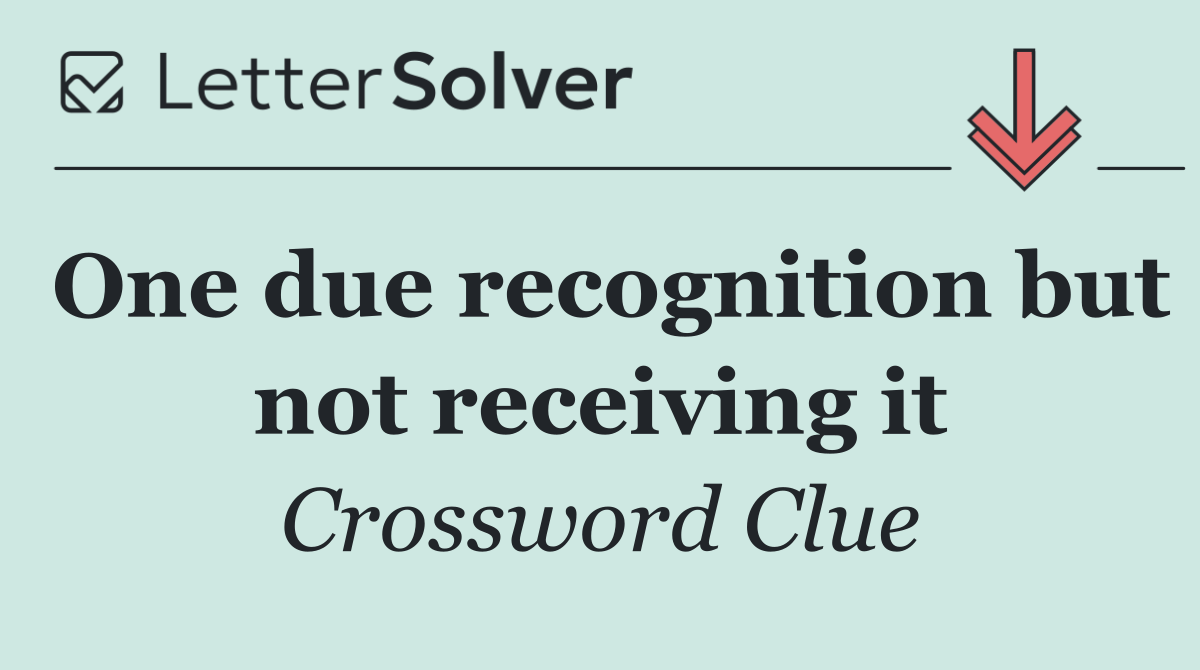 One due recognition but not receiving it