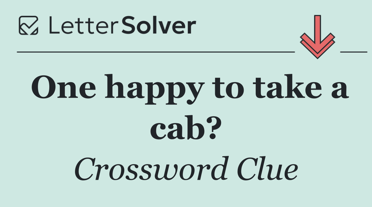 One happy to take a cab?